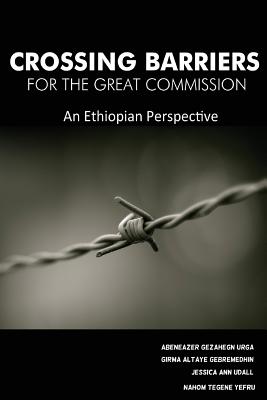 Crossing Barriers for the Great Commission An Ethiopian Perspective