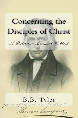 Concerning the Disciples of Christ A Restoration Movement Workbook