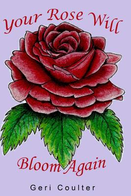 Your Rose Will Bloom Again By Coulter Geri (Paperback) 9780692619469