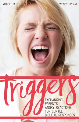 Triggers Exchanging Parents' Angry Reactions for Gentle Biblical Resp