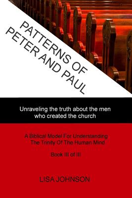 Patterns Of Peter And Paul Unraveling the truth about the men who cre