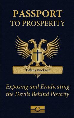 Passport to Prosperity Exposing and Eradicating the Devils Behind Pov