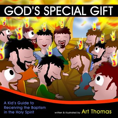 God's Special Gift A Kid's Guide to Receiving the Baptism in the Holy