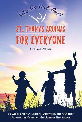 St Thomas Aquinas for Everyone 30 Quick and Fun Lessons Activities