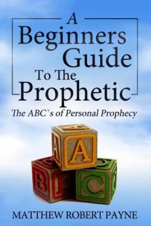 The Beginner's Guide to the Prophetic