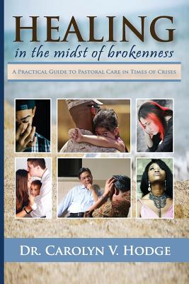 Healing in the Midst of Brokenness A Practical Guide to Pastoral Care