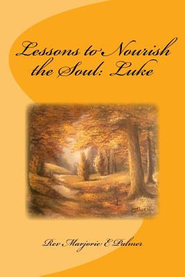 Lessons to Nourish the Soul from the Gospel of Luke