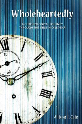 Wholeheartedly A Chronological Journey through the Bible in One Year