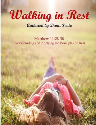 Walking in Rest By Poole Dana (Paperback) 9780692784556