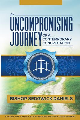 An Uncompromising Journey of a Contemporary Congregation A Guide For