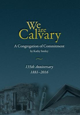 We Are Calvary A Congregation of Commitment By Smiley Kathy (Hardback)