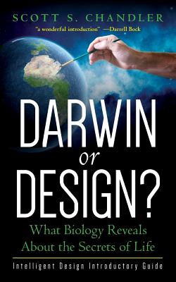 Darwin or Design What Biology Reveals About the Secrets of Life Inte