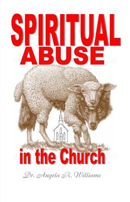 Spiritual Abuse in the Church By Williams Angela R (Paperback)