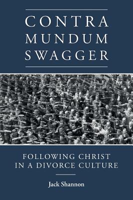 Contra Mundum Swagger Following Christ in a Divorce Culture