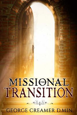 The Missional Transition Insights into Reaching New Ministry Horizons