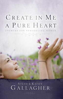 Create in Me a Pure Heart Answers for Struggling Women (Paperback)