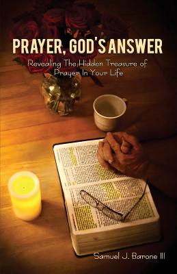 Prayer God's Answer Revealing The Hidden Treasure Of Prayer In Your