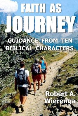 Faith as Journey By Wierenga Dr Robert a (Paperback) 9780692913345