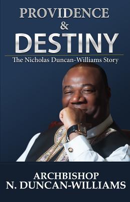 Providence and Destiny The Nicholas Duncan-Williams Story (Paperback)