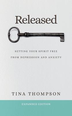 Released Setting Your Spirit Free from Anxiety and Depression