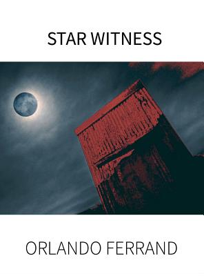 Star Witness By Ferrand Orlando (Hardback) 9780692963906