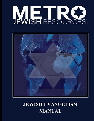 Jewish Evangelism Manual Equipping the Body for the End Time Harvest