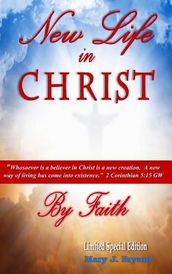 New Life in Christ by Faith By Mary J Bryant (Hardback) 9780692975268