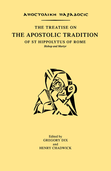 The Treatise on the Apostolic Tradition of Saint Hippolytus of Rome B