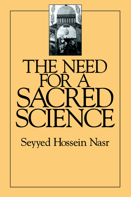 The Need for a Sacred Science By Seyyed Hossein Nasr (Paperback)