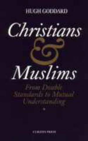 Christians And Muslims By Hugh Goddard (Paperback) 9780700703647