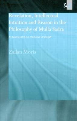 Revelation Intellectual Intuition and Reason in the Philosophy of Mul