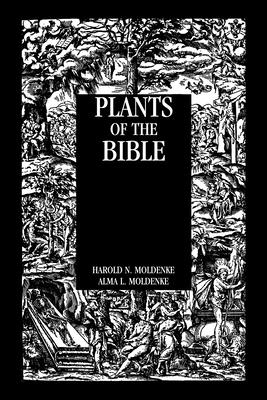 Plants of the Bible By Alma L Moldenke Harold N Moldenke (Hardback)