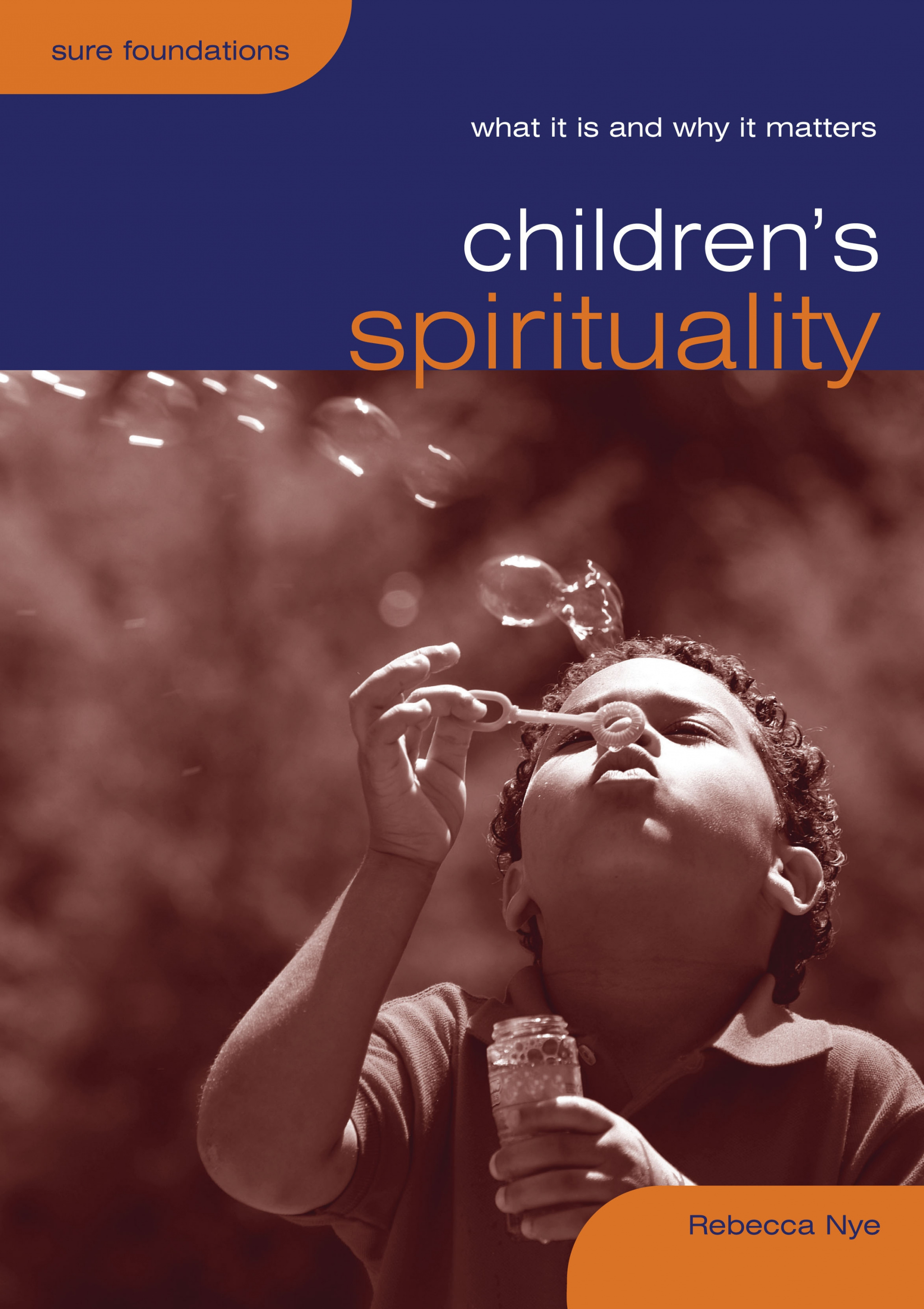 Children's Spirituality What It Is And Why It Matters By Rebecca Nye