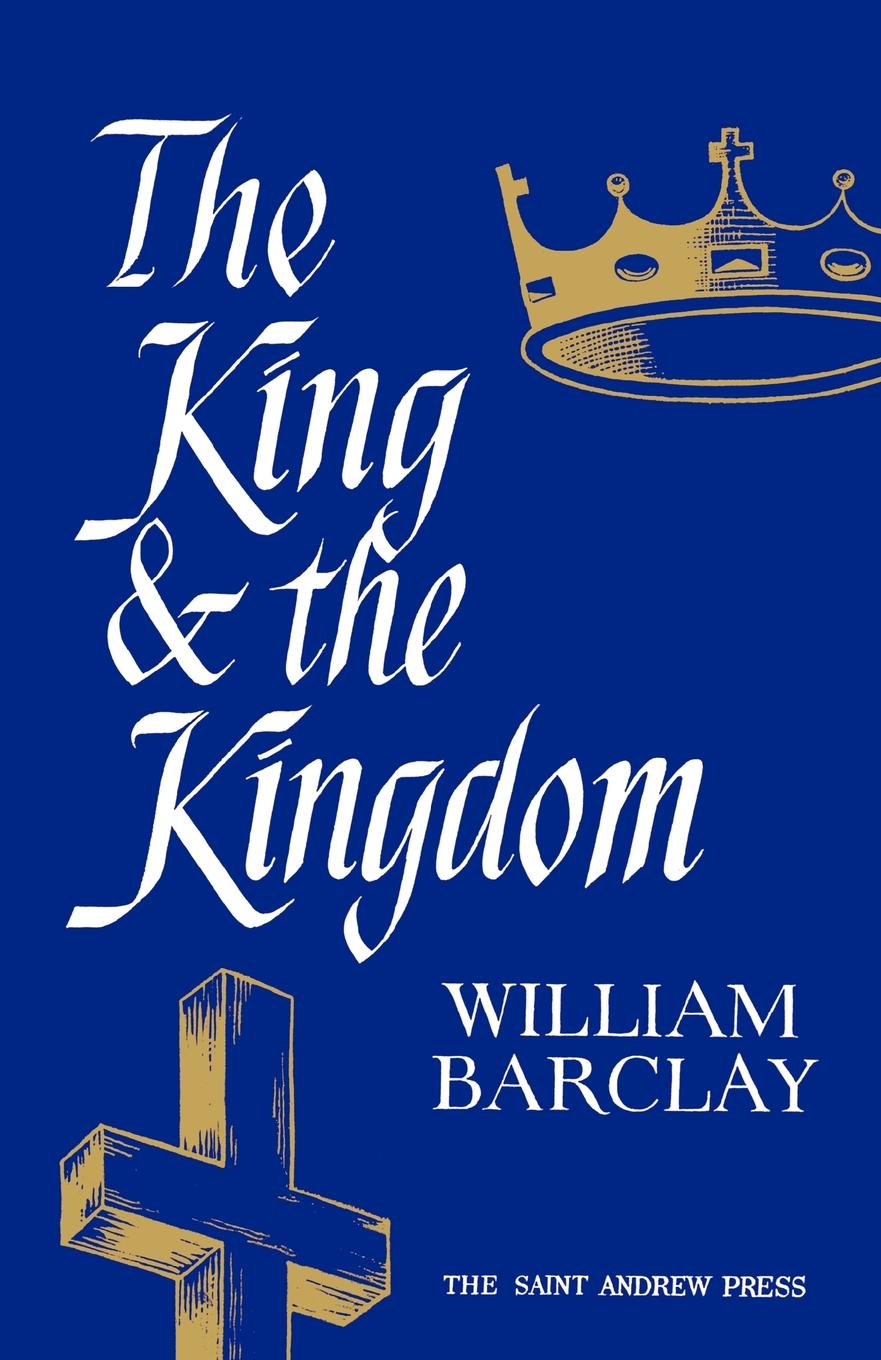 The King and the Kingdom By William Barclay (Paperback) 9780715200063