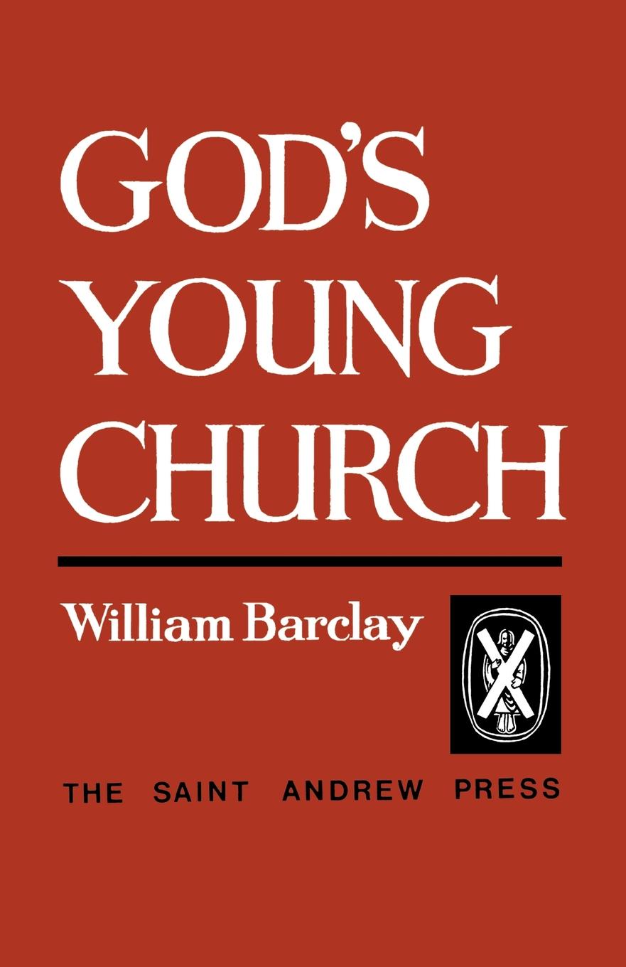 God's Young Church A Study of the Early Church By William Barclay