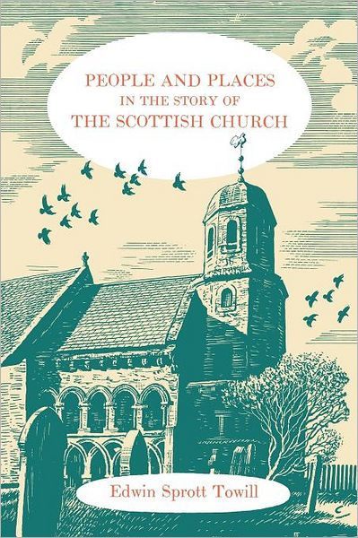 People and Places in the Story of the Scottish Church (Paperback)