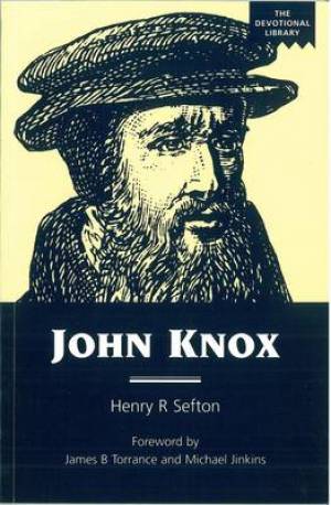 John Knox An Account of the Development of His Spirituality