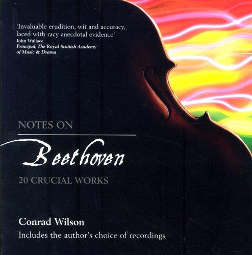 Notes on Beethoven 20 Crucial Works By Conrad Wilson (Paperback)