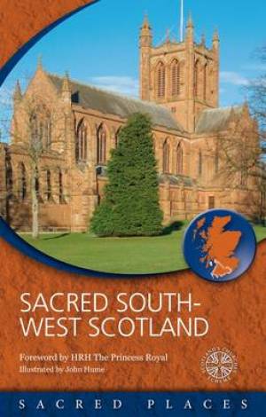 Sacred South-West Scotland By Scotland's Church's Scheme Brian Fraser