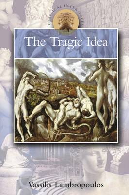 The Tragic Idea By Vassilis Lambropoulos (Paperback) 9780715635582