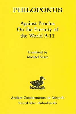 Philoponus Against Proclus on the Eternity of the World 9-11