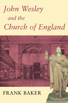 John Wesley And Church Of England By Frank Baker (Paperback)