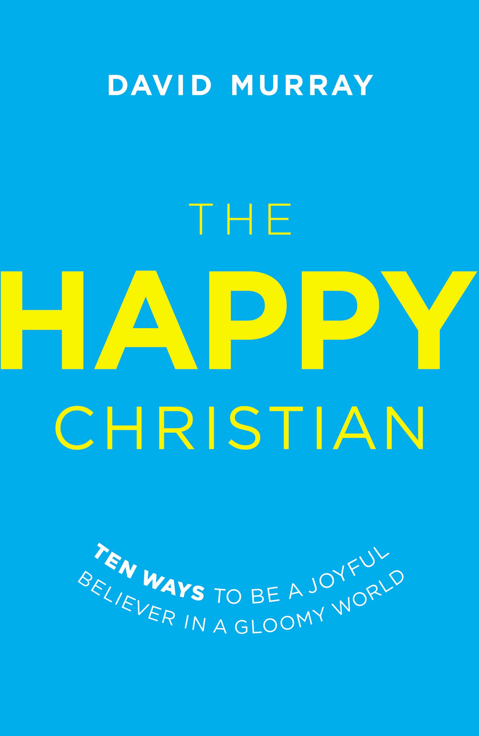 The Happy Christian By David Murray (Paperback) 9780718022013