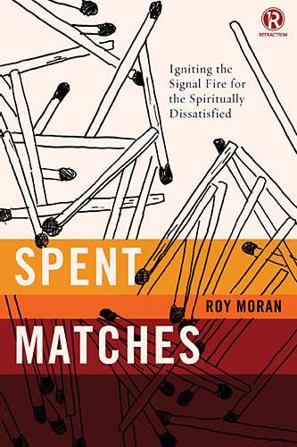 Spent Matches By Refraction Roy Moran (Paperback) 9780718030629