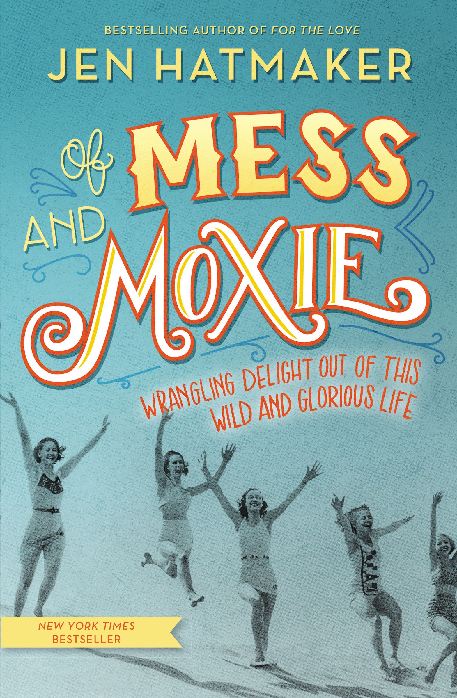 Of Mess and Moxie By Jen Hatmaker (Hardback) 9780718031848