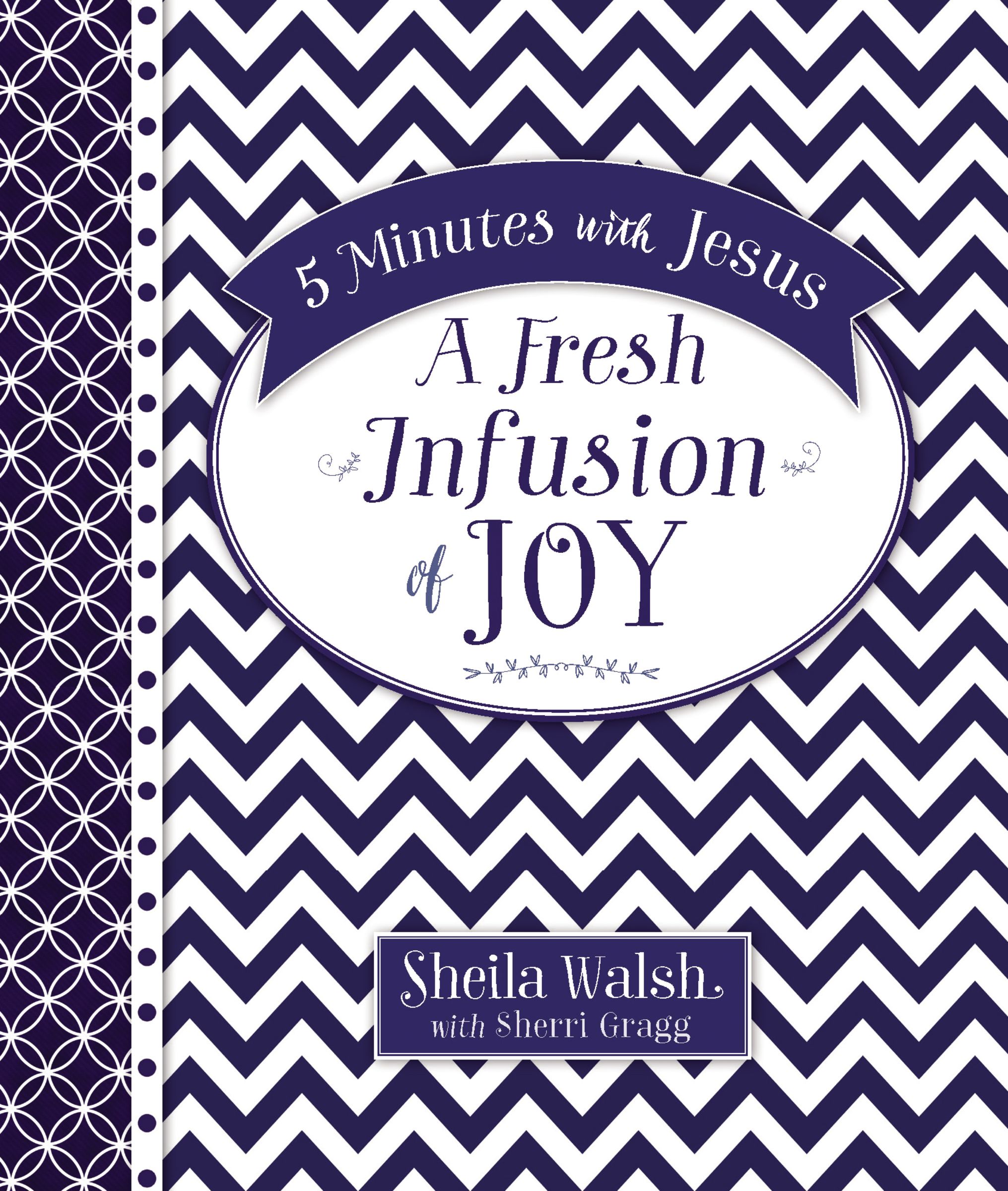 5 Minutes with Jesus A Fresh Infusion of Joy By Sheila Walsh