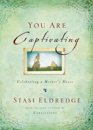 You Are Captivating By Stasi Eldredge (Paperback) 9780718034153