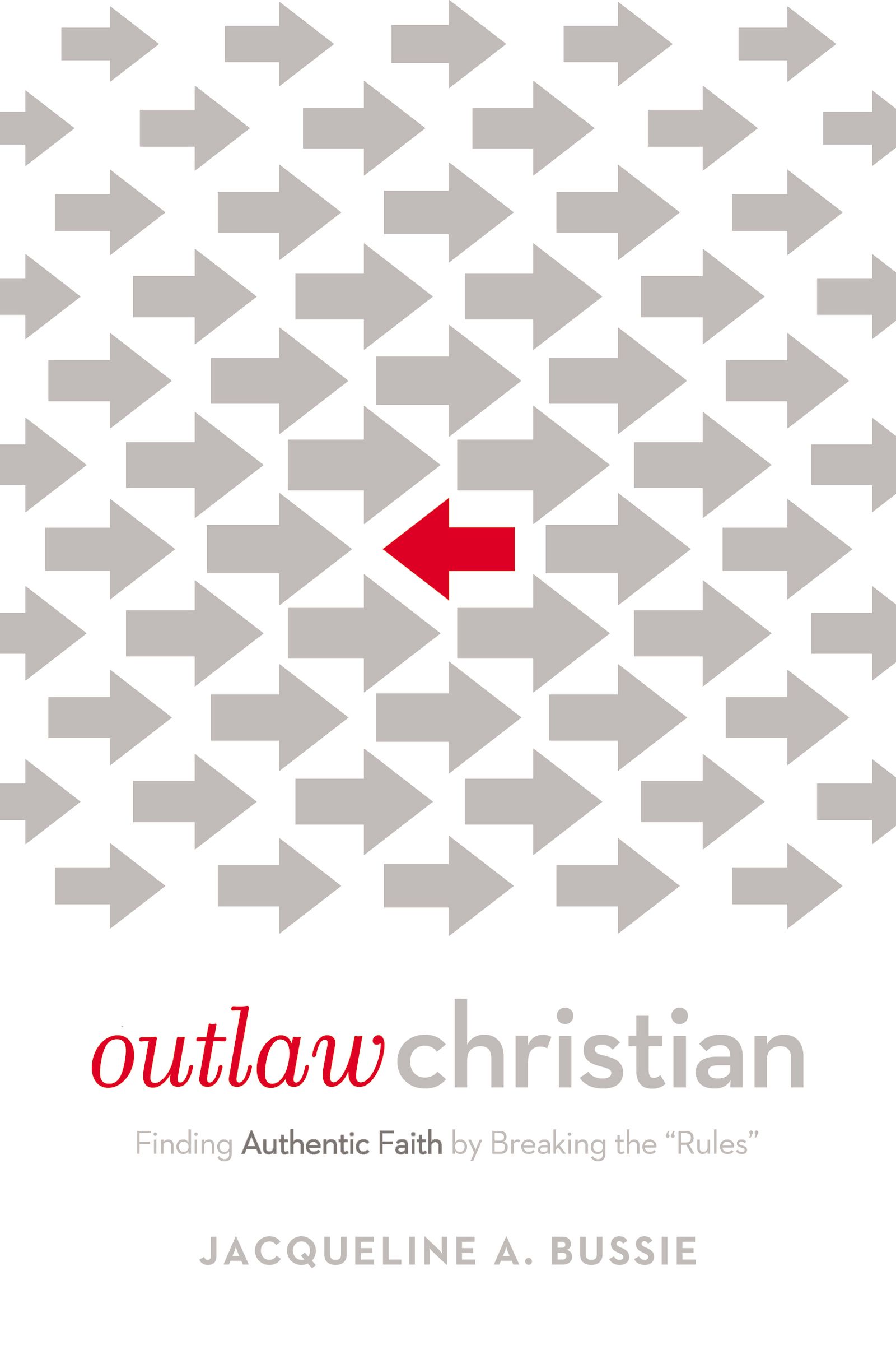 Outlaw Christian By Jacqueline A Bussie (Paperback) 9780718076641