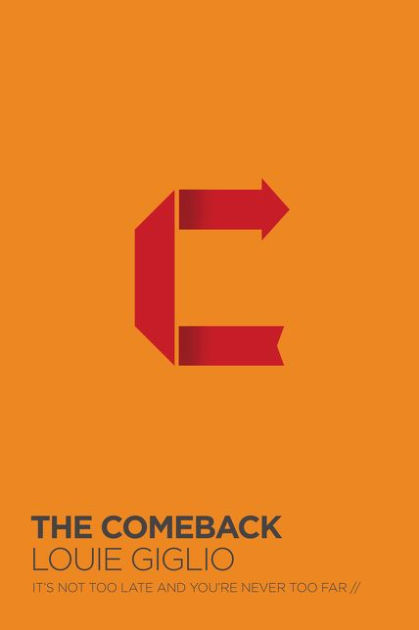 The Comeback By Louie Giglio (Paperback) 9780718077518