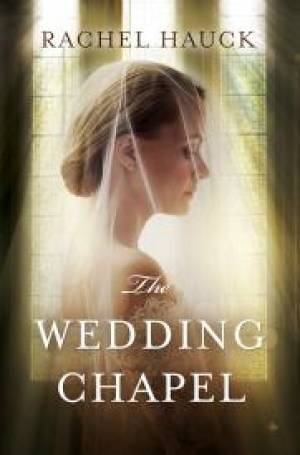 The Wedding Chapel By Rachel Hauck (Paperback) 9780718077815